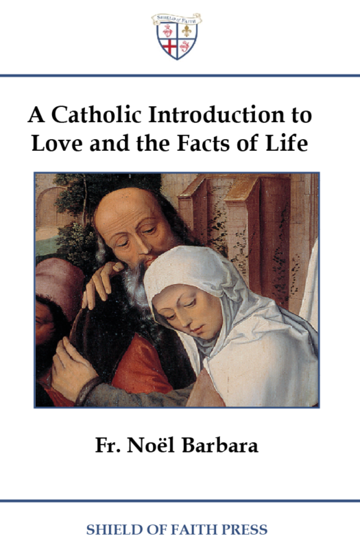 A Catholic Introduction to Love and the Facts of Life
